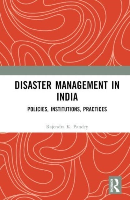 Disaster Management in India - Policies, Institutions, Practices