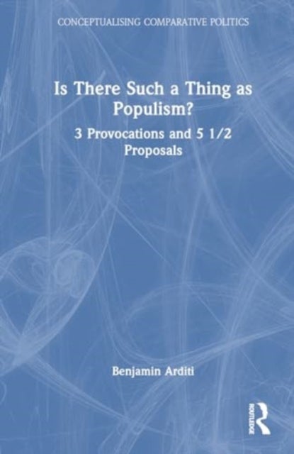 Is There Such a Thing as Populism? - 3 Provocations and 5 1/2 Proposals