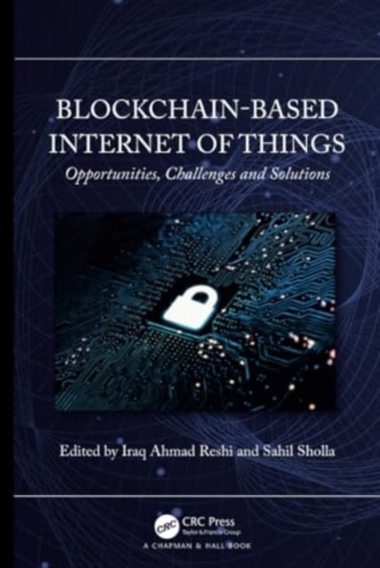 Blockchain-based Internet of Things - Opportunities, Challenges and Solutions