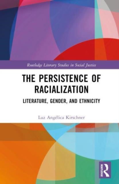 The Persistence of Racialization - Literature, Gender, and Ethnicity