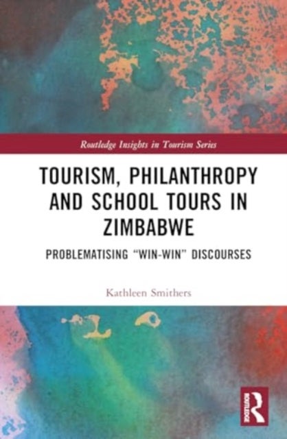 Tourism, Philanthropy and School Tours in Zimbabwe - Problematising “Win-Win” Discourses