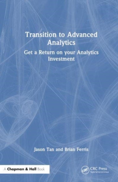 Transition to Advanced Analytics - Get a Return on Your Analytics Investment