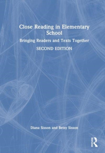 Close Reading in Elementary School - Bringing Readers and Texts Together