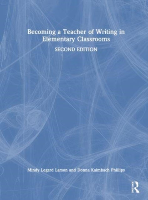 Becoming a Teacher of Writing in Elementary Classrooms