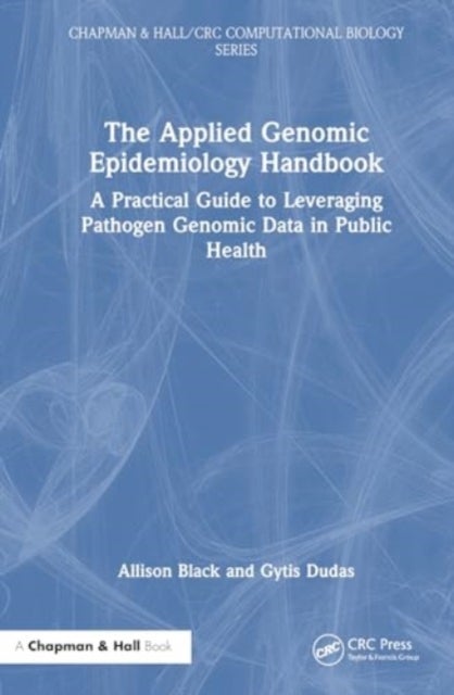 The Applied Genomic Epidemiology Handbook - A Practical Guide to Leveraging Pathogen Genomic Data in Public Health
