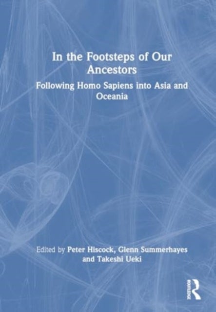 In the Footsteps of Our Ancestors - Following Homo sapiens into Asia and Oceania