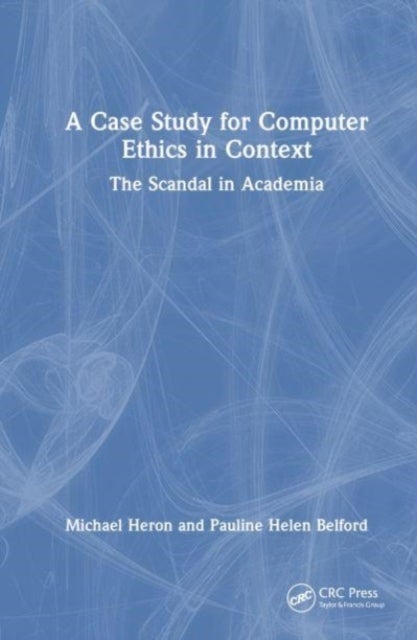 A Case Study for Computer Ethics in Context - The Scandal in Academia