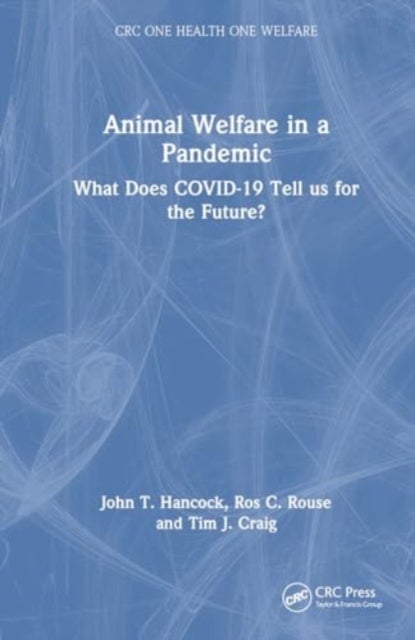 Animal Welfare in a Pandemic - What Does COVID-19 Tell us for the Future?