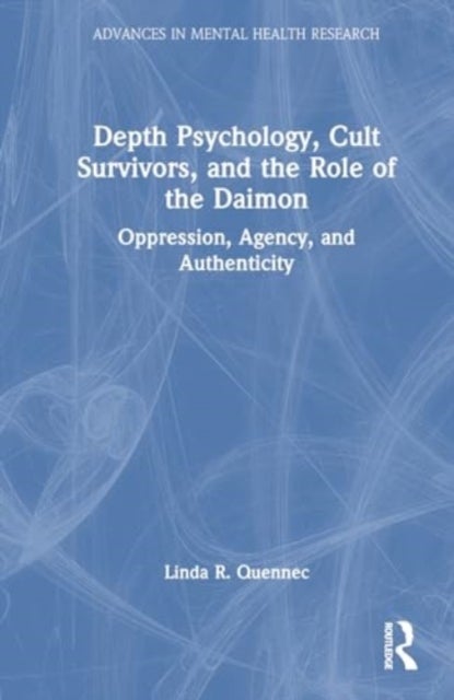 Depth Psychology, Cult Survivors, and the Role of the Daimon - Oppression, Agency, and Authenticity