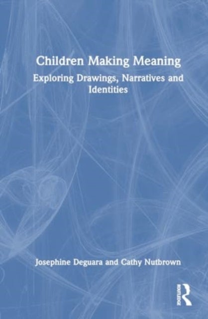 Children Making Meaning - Exploring Drawings, Narratives, and Identities