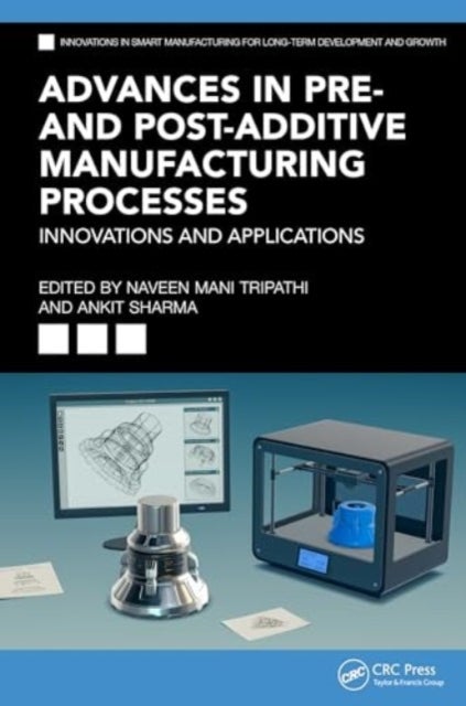 Advances in Pre- and Post-Additive Manufacturing Processes - Innovations and Applications