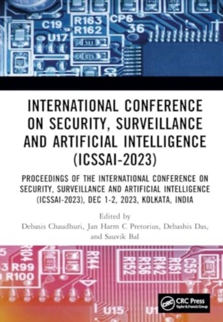 International Conference on Security, Surveillance and Artificial Intelligence (ICSSAI-2023) - Proceedings of the International Conference on Security, Surveillance and Artificial Intelligence (ICSSAI-2023), Dec 1–2, 2023, Kolkata, India