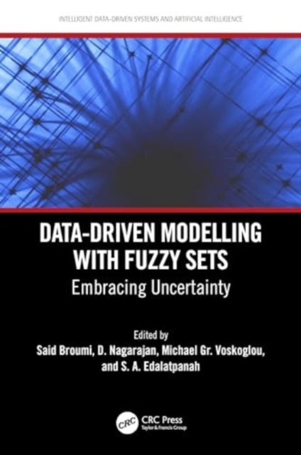 Data-Driven Modelling with Fuzzy Sets - Embracing Uncertainty