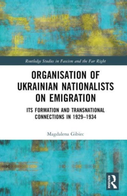 Organisation of Ukrainian Nationalists on Emigration - Its Formation and Transnational Connections in 1929–?1934