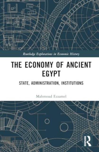 The Economy of Ancient Egypt - State, Administration, Institutions