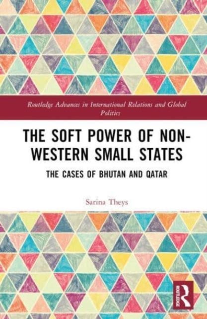 The Soft Power of Non-Western Small States - The Cases of Bhutan and Qatar