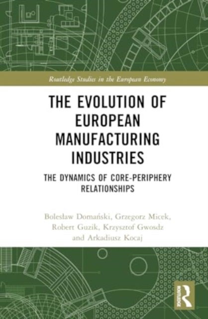 The Evolution of European Manufacturing Industries - The Dynamics of Core-Periphery Relationships