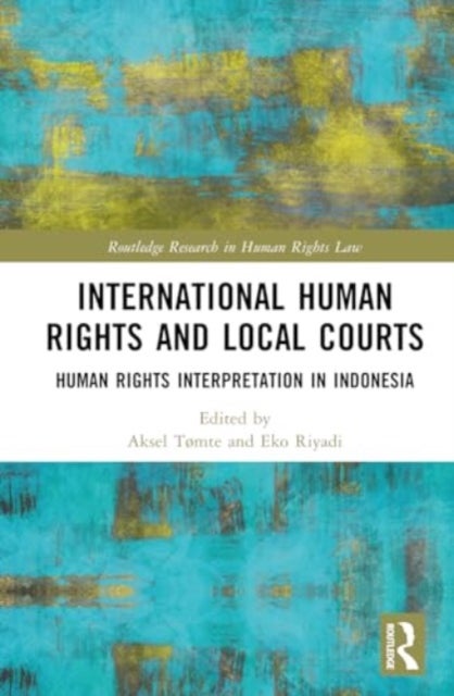 International Human Rights and Local Courts - Human Rights Interpretation in Indonesia
