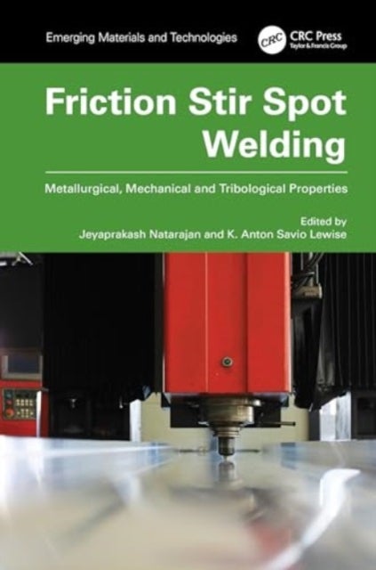 Friction Stir Spot Welding - Metallurgical, Mechanical and Tribological Properties