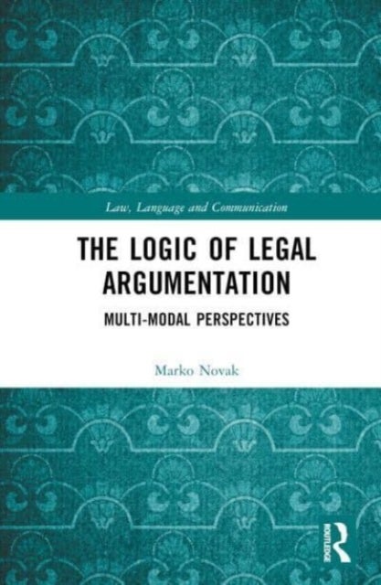 The Logic of Legal Argumentation - Multi-Modal Perspectives