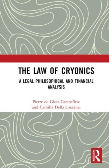 The Law of Cryonics - A Legal Philosophical and Financial Analysis