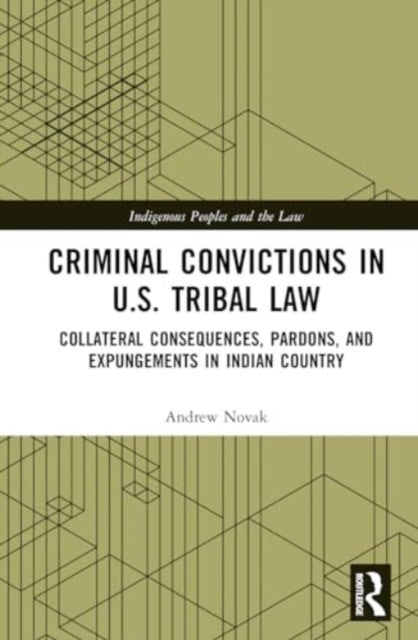 Criminal Convictions in U.S. Tribal Law - Collateral Consequences, Pardons, and Expungements in Indian Country