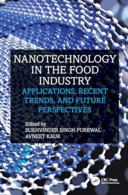 Nanotechnology in the Food Industry - Applications, Recent Trends, and Future Perspectives