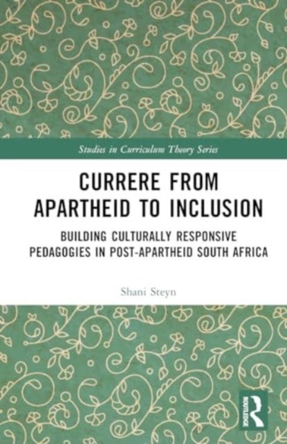 Currere from Apartheid to Inclusion - Building Culturally Responsive Pedagogies in Post-Apartheid South Africa