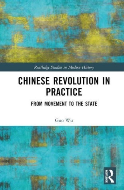 Chinese Revolution in Practice - From Movement to the State