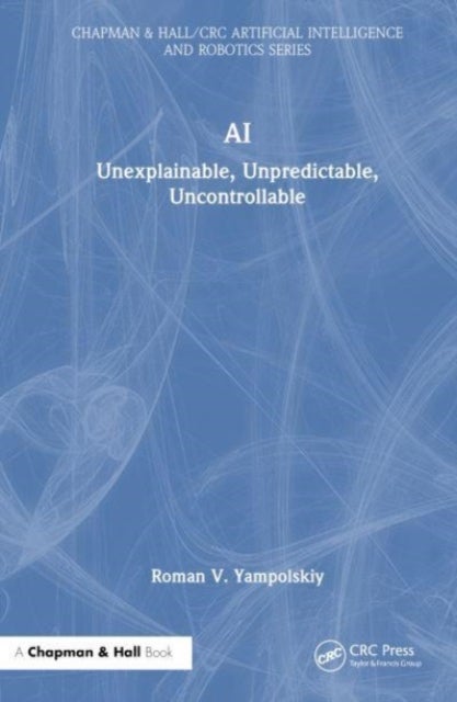 AI - Unexplainable, Unpredictable, Uncontrollable