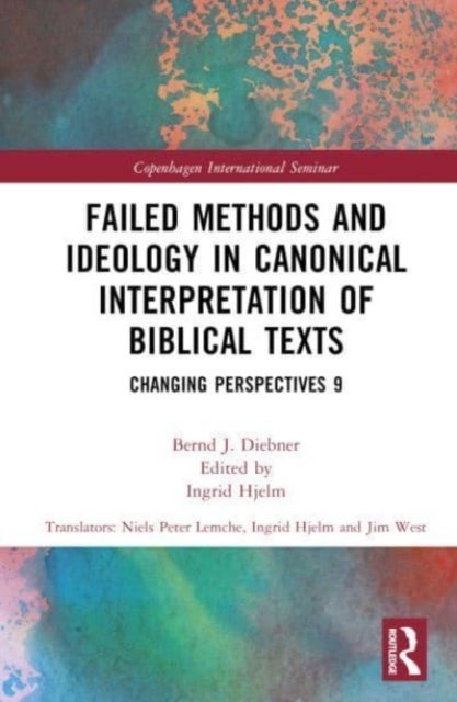 Failed Methods and Ideology in Canonical Interpretation of Biblical Texts - Changing Perspectives 9