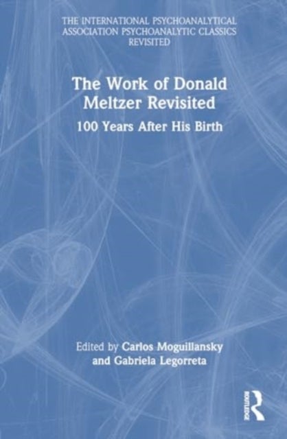 The Work of Donald Meltzer Revisited - 100 Years After His Birth