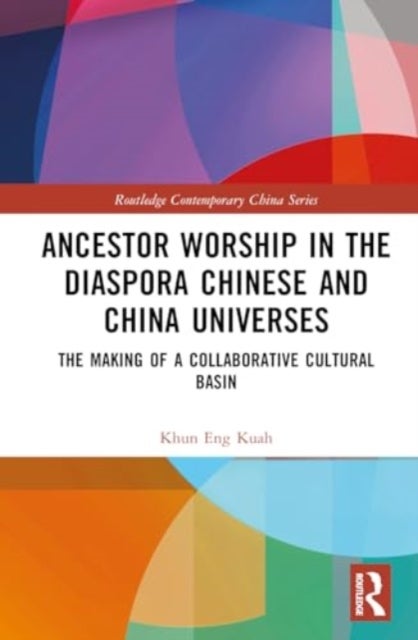 Ancestor Worship in the Diaspora Chinese and China Universes - The Making of a Collaborative Cultural Basin