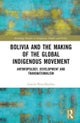 Bolivia and the Making of the Global Indigenous Movement