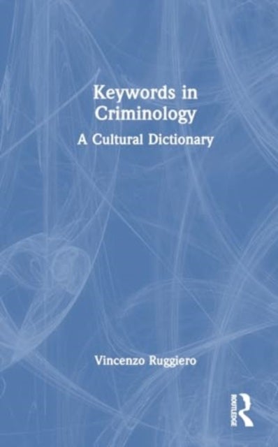 Keywords in Criminology - A Cultural Dictionary