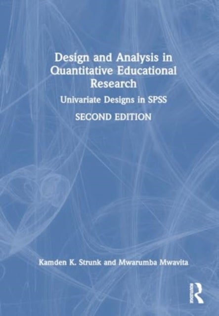 Design and Analysis in Quantitative Educational Research - Univariate Designs in SPSS