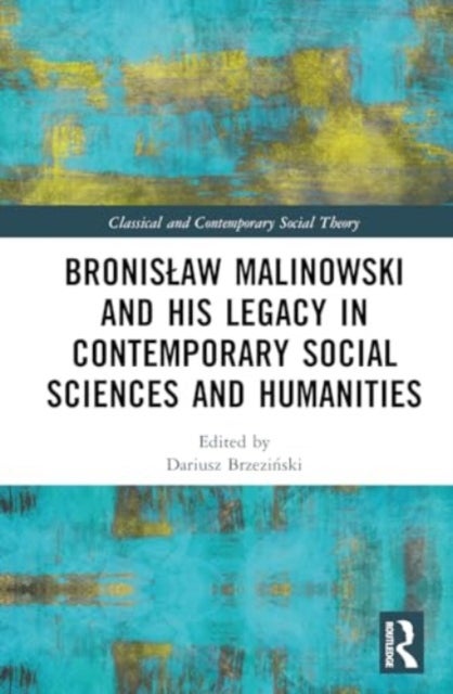 Bronislaw Malinowski and His Legacy in Contemporary Social Sciences and Humanities