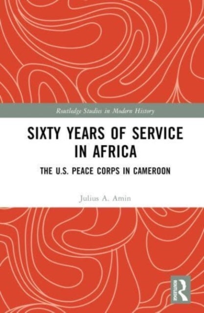 Sixty Years of Service in Africa - The U.S. Peace Corps in Cameroon