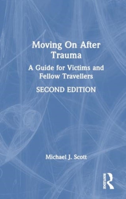 Moving on After Trauma - A Guide for Victims and Fellow Travellers