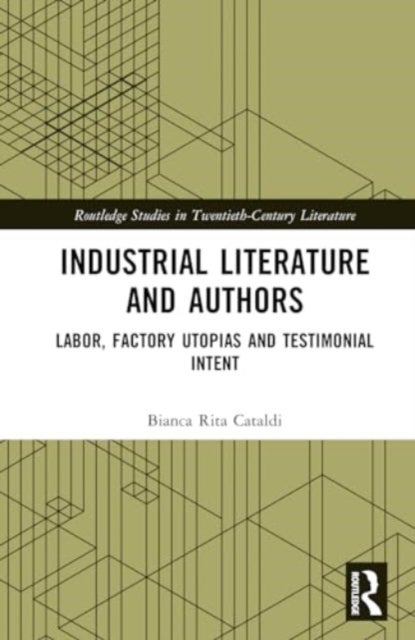 Industrial Literature and Authors - Labor, Factory Utopias, and Testimonial Intent