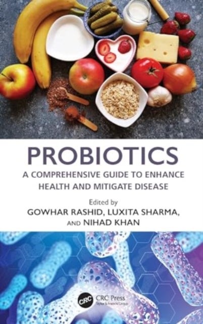 Probiotics - A Comprehensive Guide to Enhance Health and Mitigate Disease