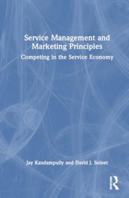 Service Management and Marketing Principles - Competing in the Service Economy