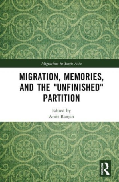 Migration, Memories, and the "Unfinished" Partition