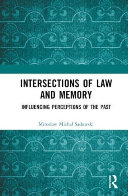 Intersections of Law and Memory - Influencing Perceptions of the Past