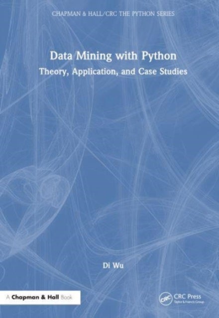 Data Mining with Python - Theory, Application, and Case Studies
