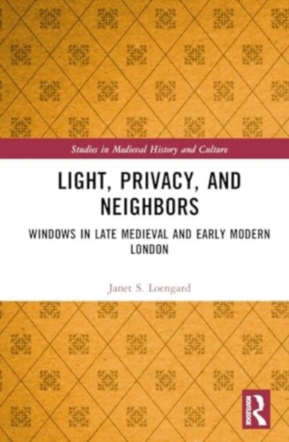 Light, Privacy, and Neighbors - Windows in Late Medieval and Early Modern London