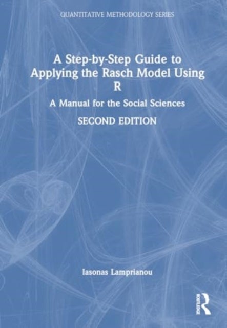 A Step-by-Step Guide to Applying the Rasch Model Using R - A Manual for the Social Sciences