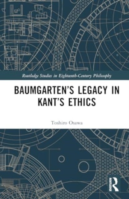 Baumgarten's Legacy in Kant's Ethics
