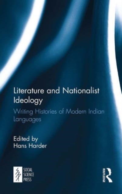 Literature and Nationalist Ideology - Writing Histories of Modern Indian Languages