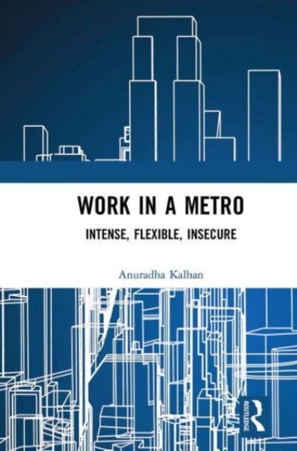 Work in a Metro - Intense, Flexible, Insecure